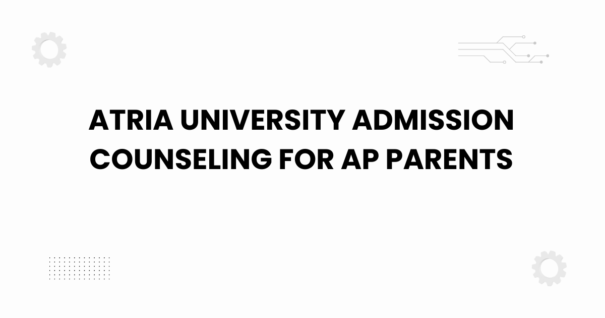atria university admission counseling for ap parents