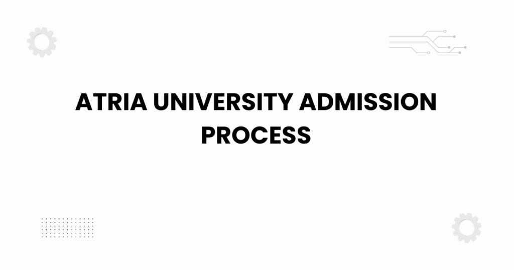 Atria University admission process