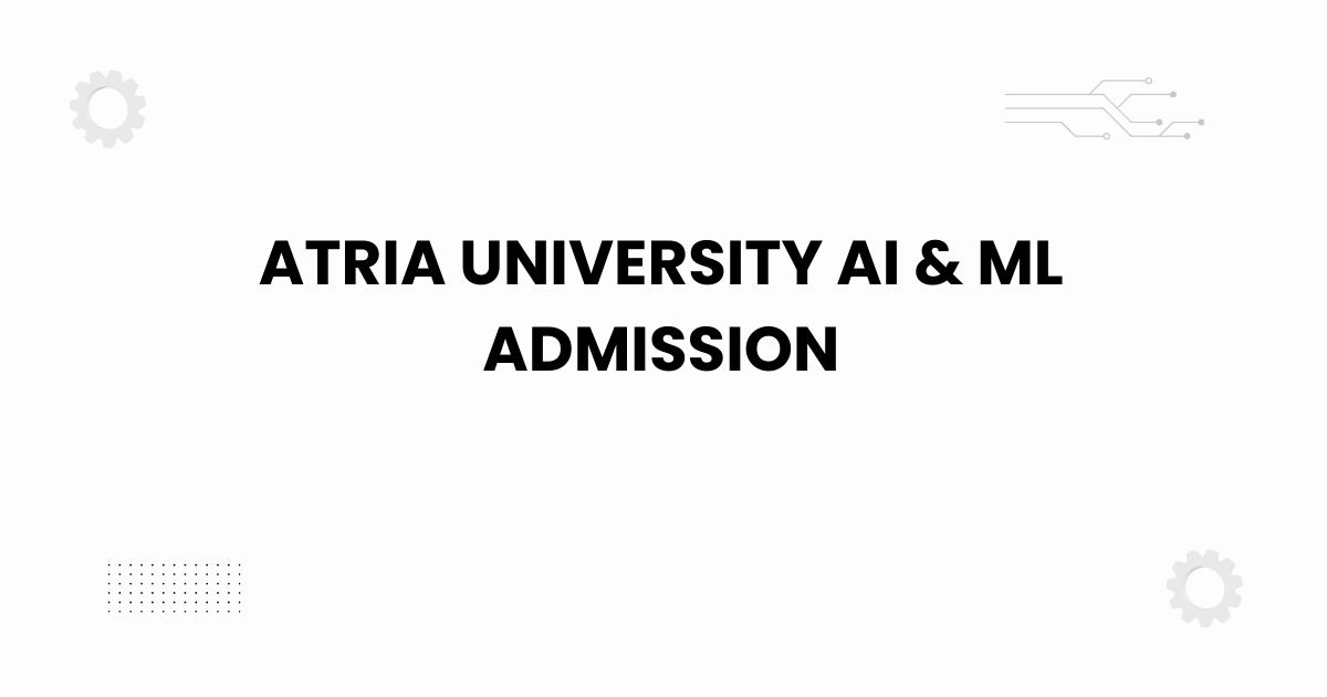 Atria University AI & ML admission