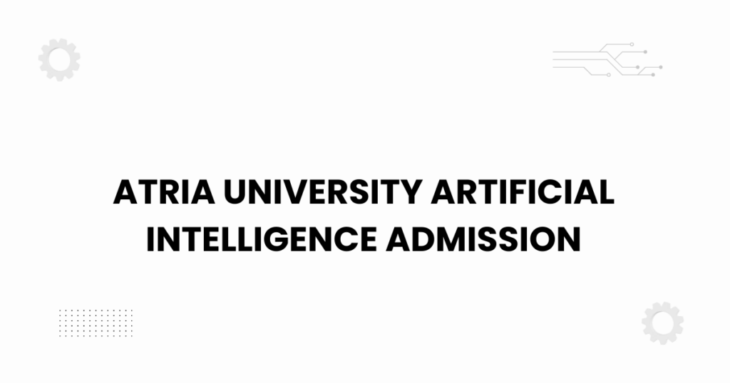 atria university artificial intelligence admission