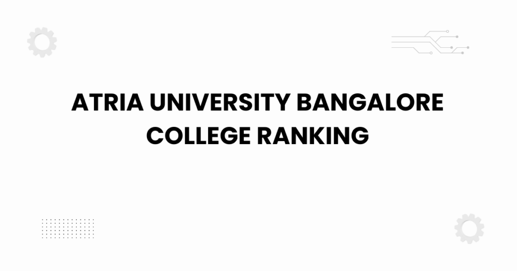 Atria University Bangalore college ranking campus view