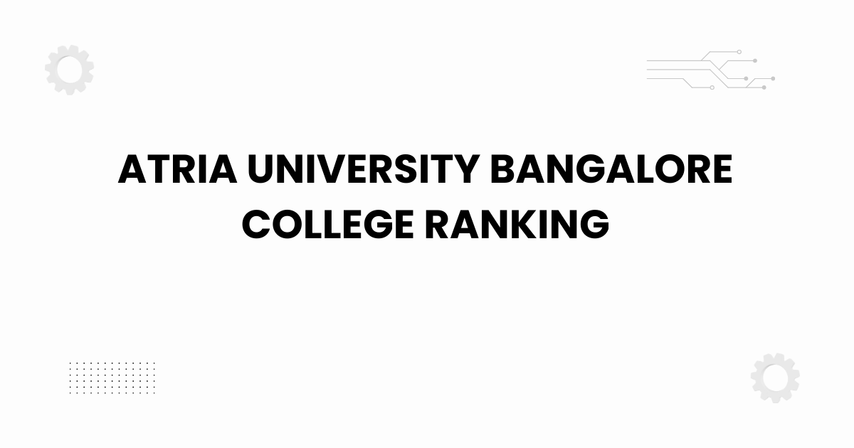 Atria University Bangalore college ranking campus view