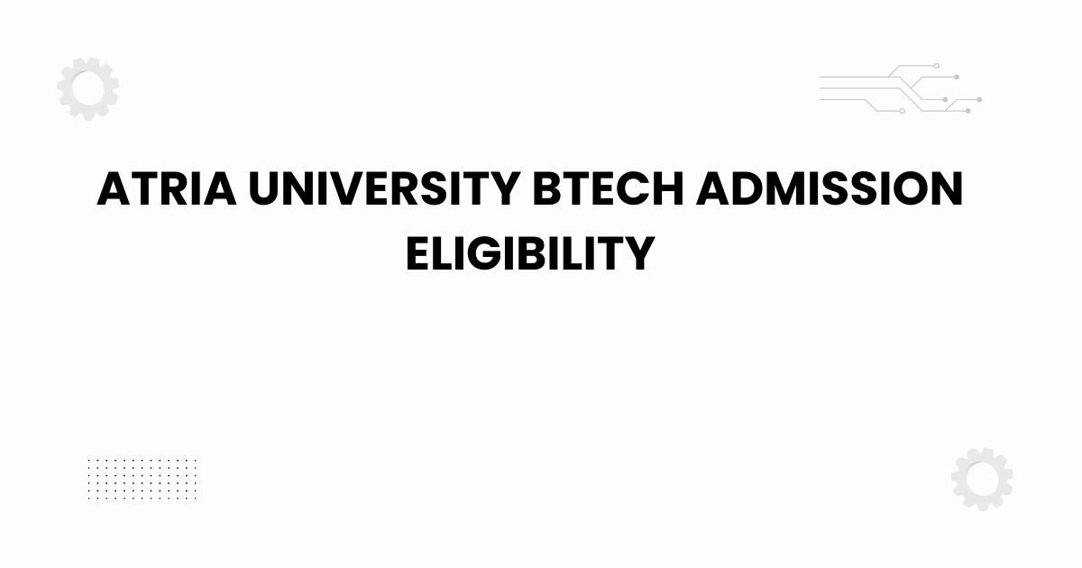 atria university btech admission eligibility