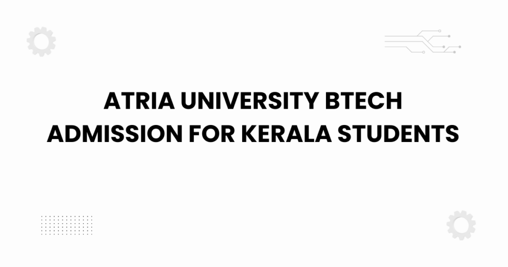 atria university btech admission for kerala students