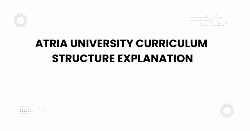 atria university curriculum structure explanation
