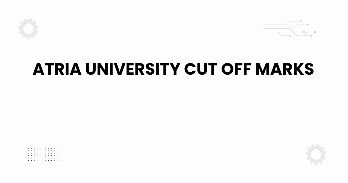 Atria University cut off marks