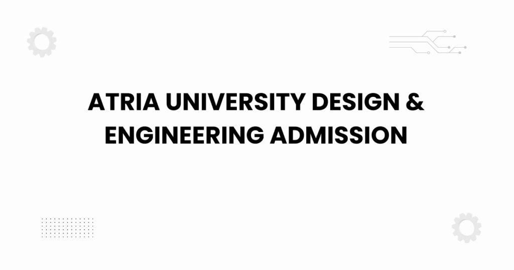 atria university design & engineering admission