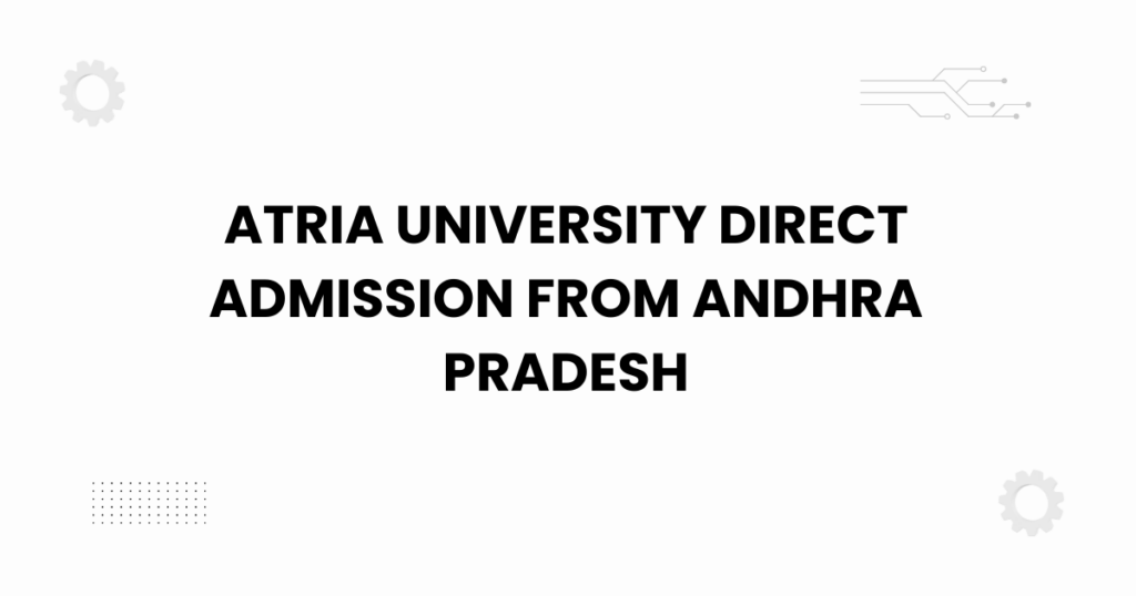 atria university direct admission from andhra pradesh