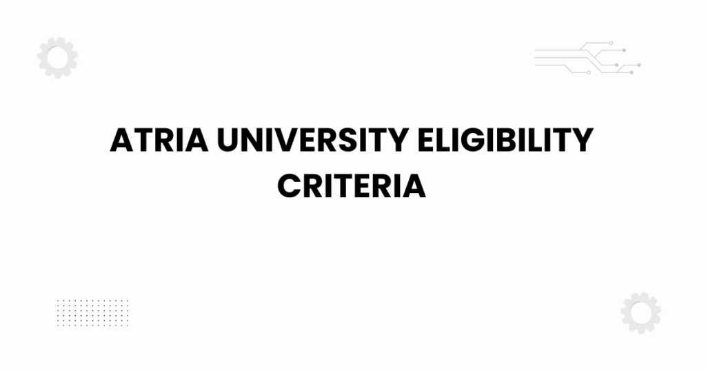 atria university eligibility criteria