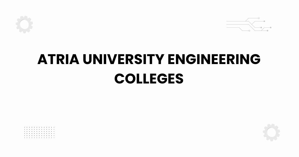 Atria University engineering colleges Bangalore campus