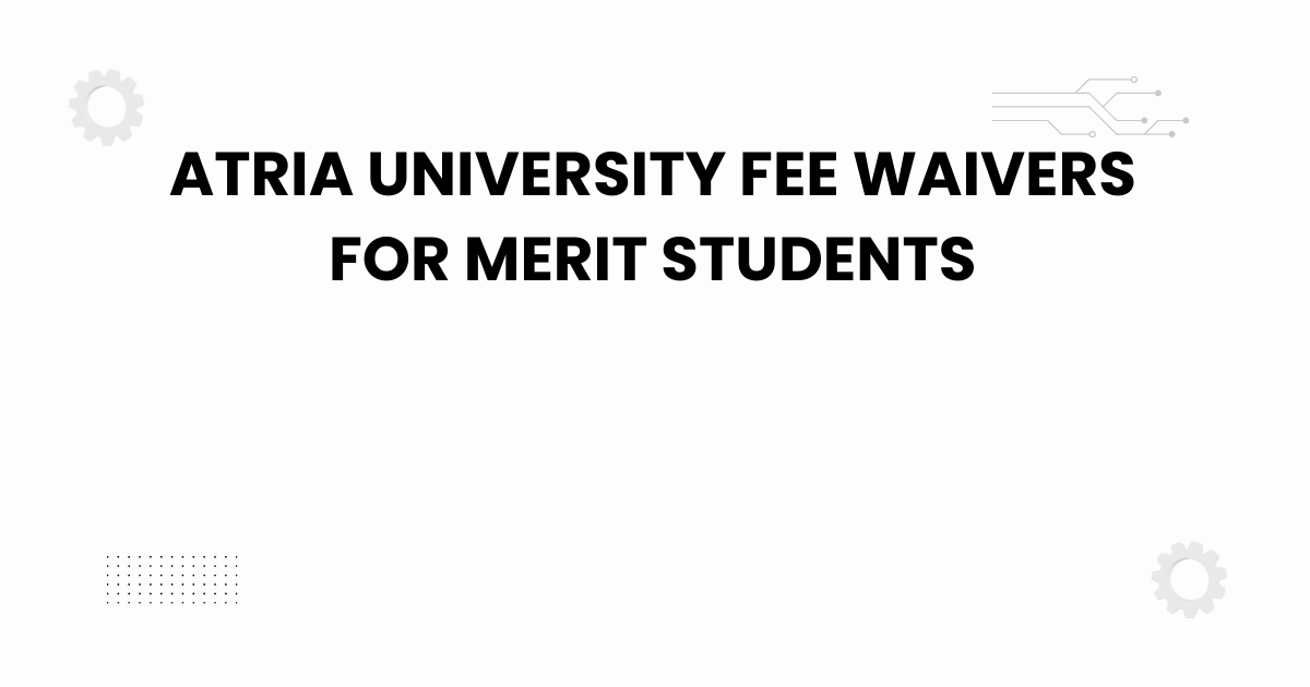 atria university fee waivers for merit students