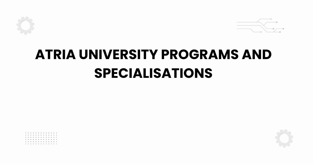 atria university programs and specialisations