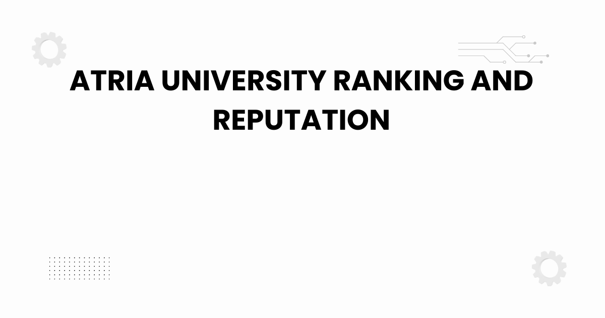 atria university ranking and reputation