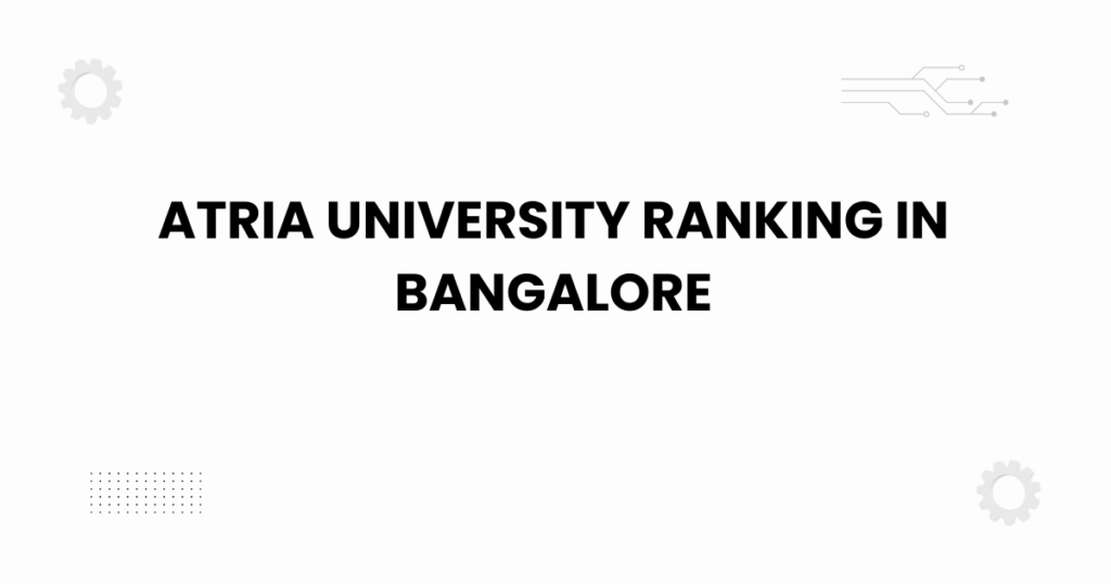 atria university ranking in bangalore campus