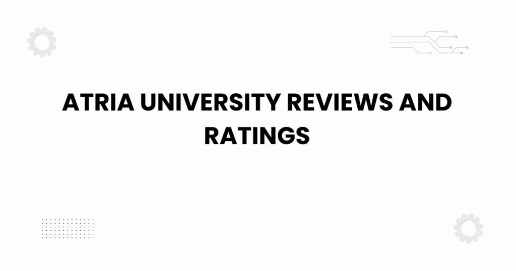 Atria University reviews and ratings