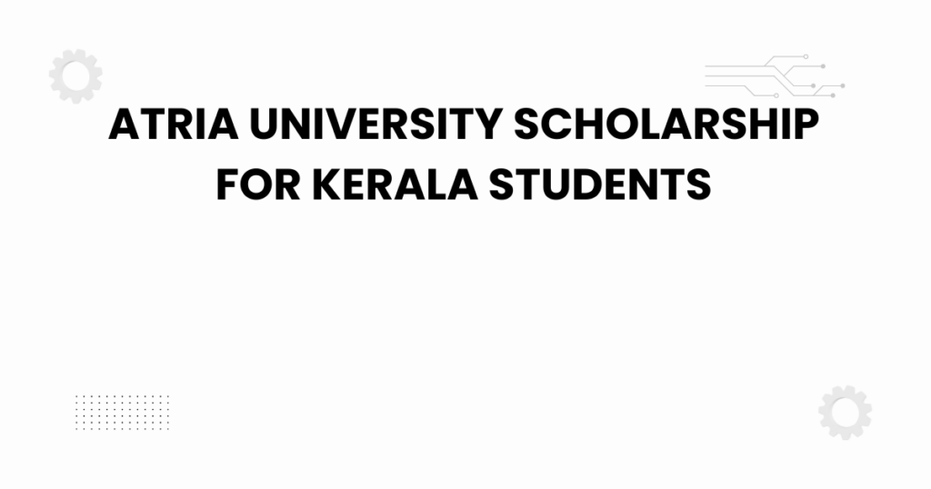 atria university scholarship for kerala students