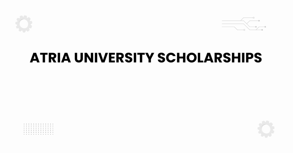 Atria University scholarships guide