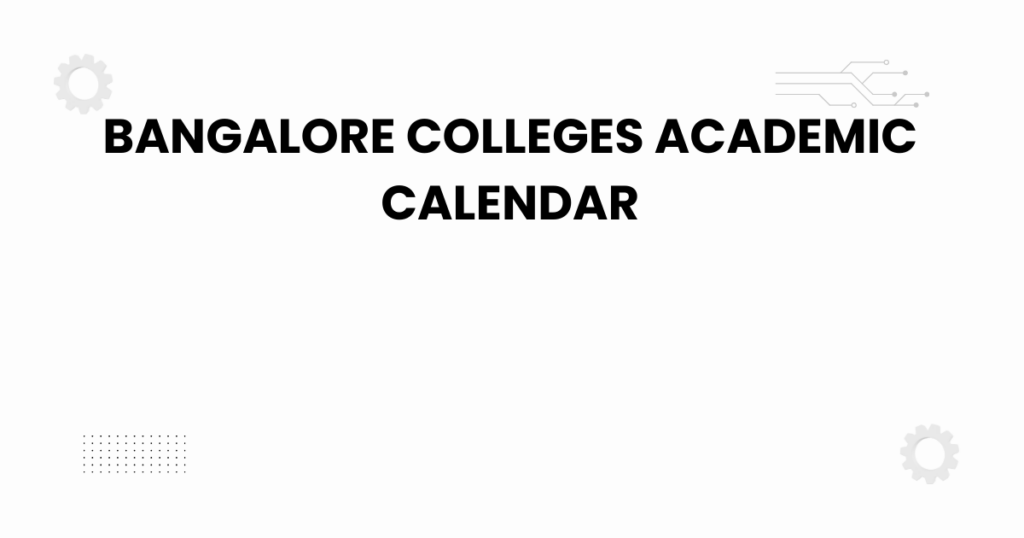 bangalore colleges academic calendar