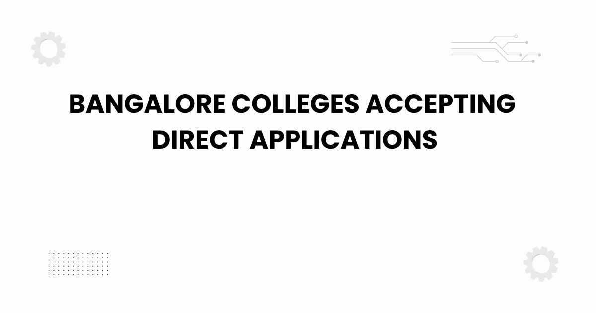 bangalore colleges accepting direct applications