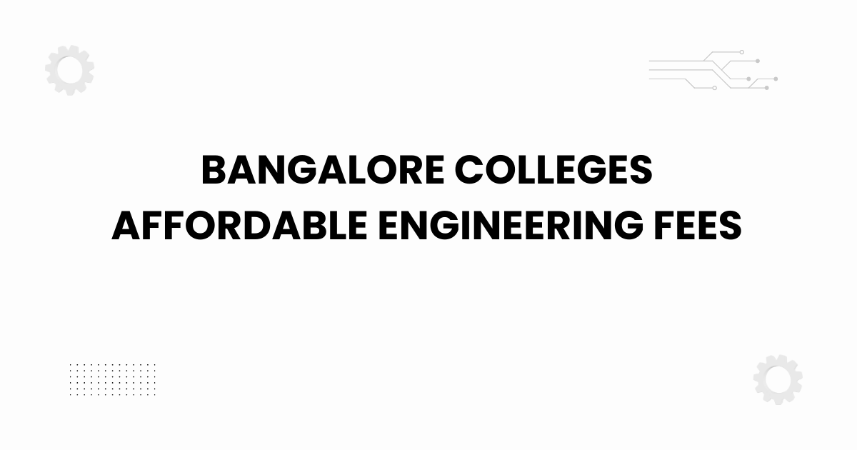 bangalore colleges affordable engineering fees