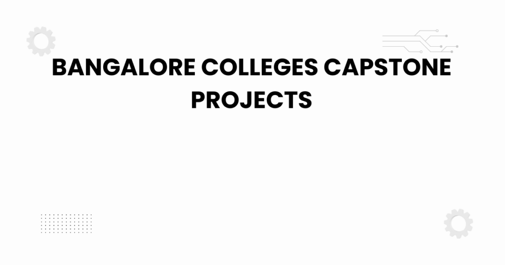 bangalore colleges capstone projects