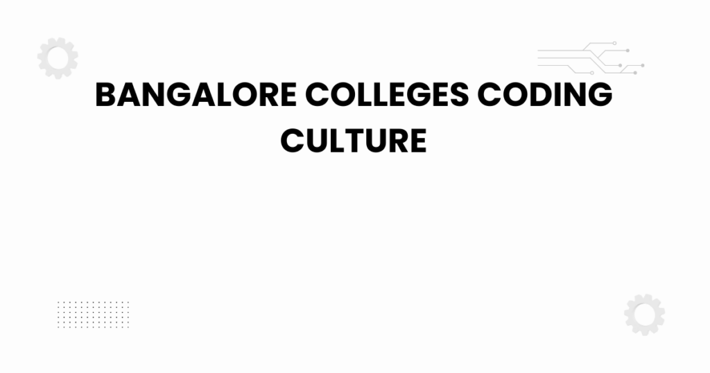 bangalore colleges coding culture