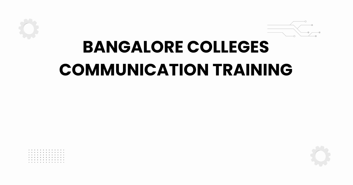 bangalore colleges communication training campus learning