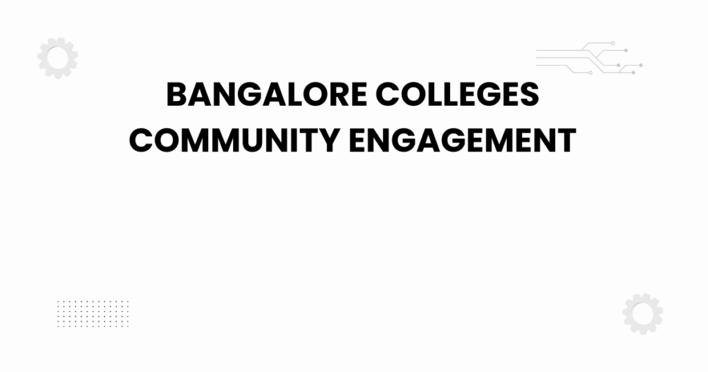 bangalore colleges community engagement initiatives