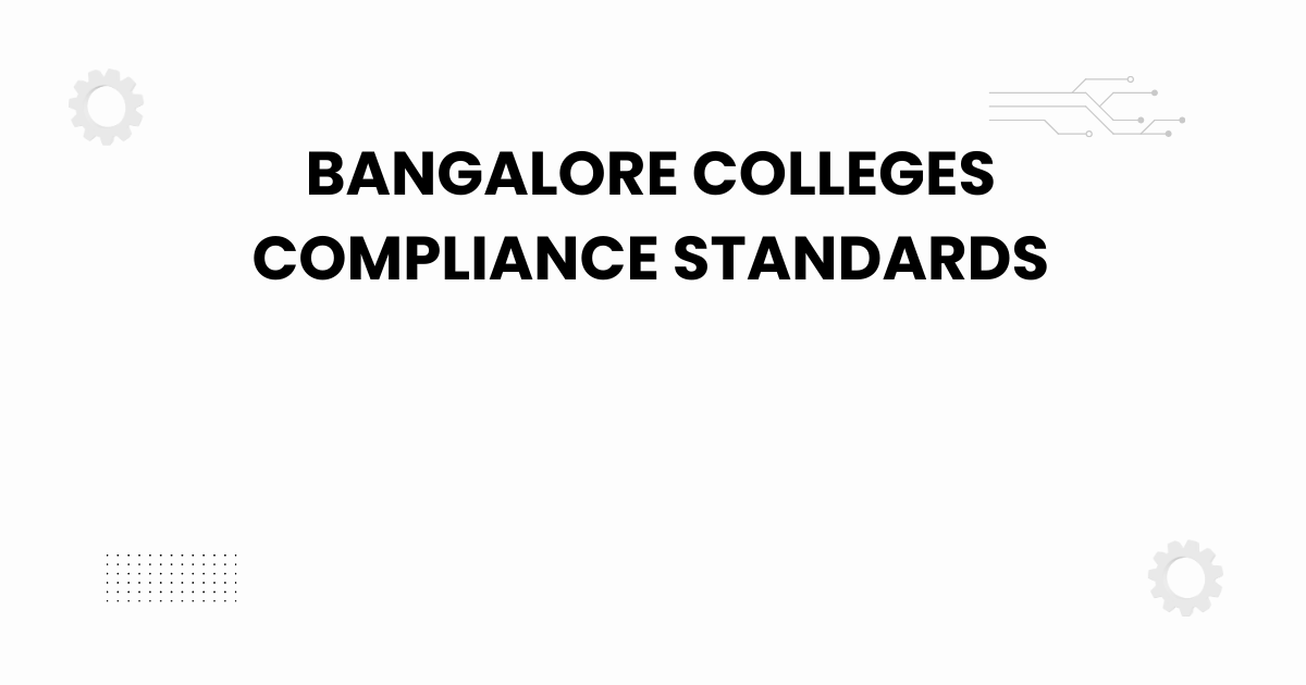 bangalore colleges compliance standards