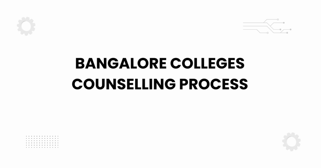 bangalore colleges counselling process