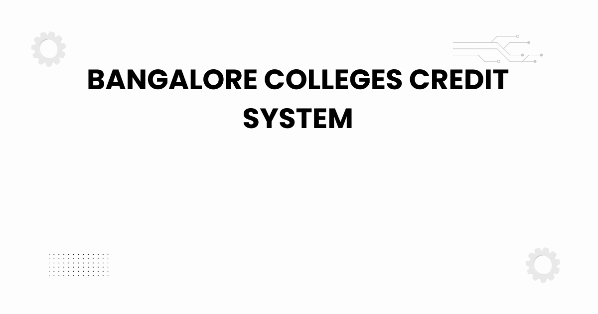 bangalore colleges credit system explained