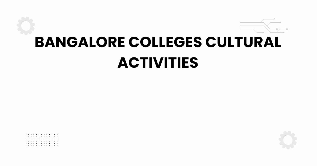 bangalore colleges cultural activities