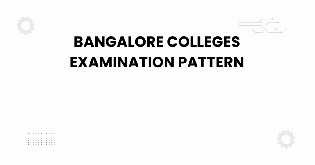 bangalore colleges examination pattern