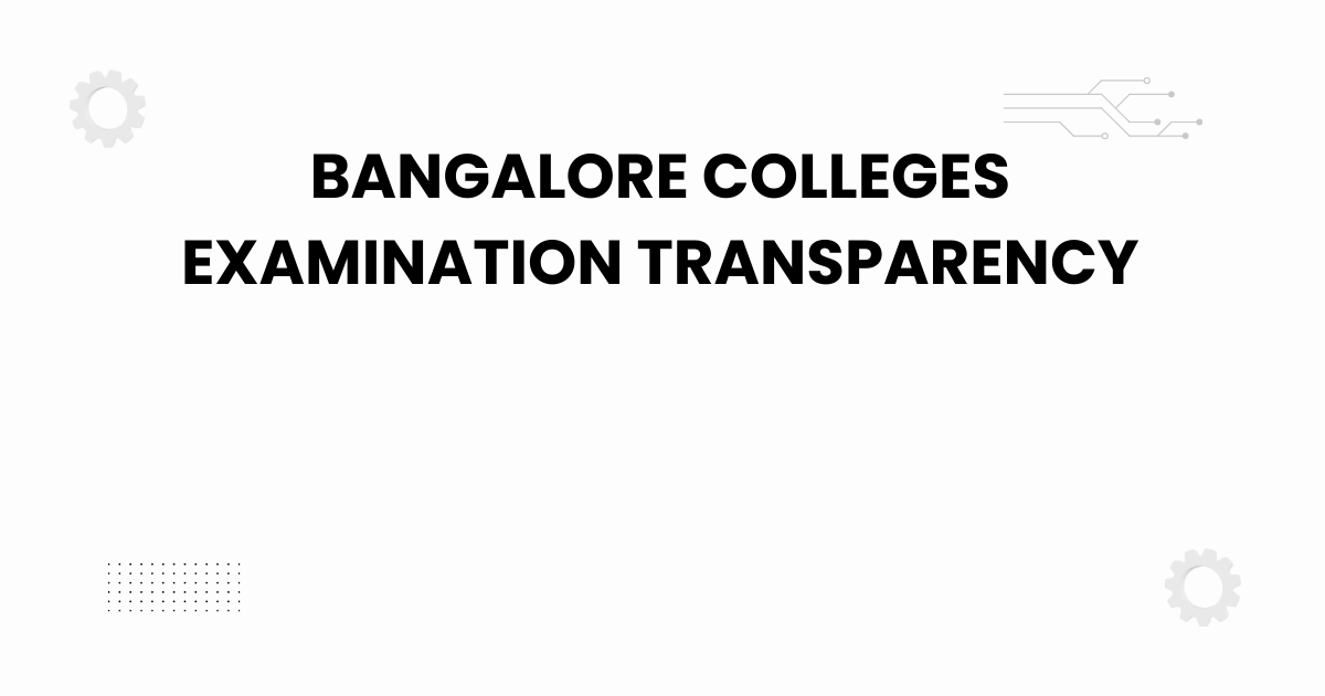 bangalore colleges examination transparency