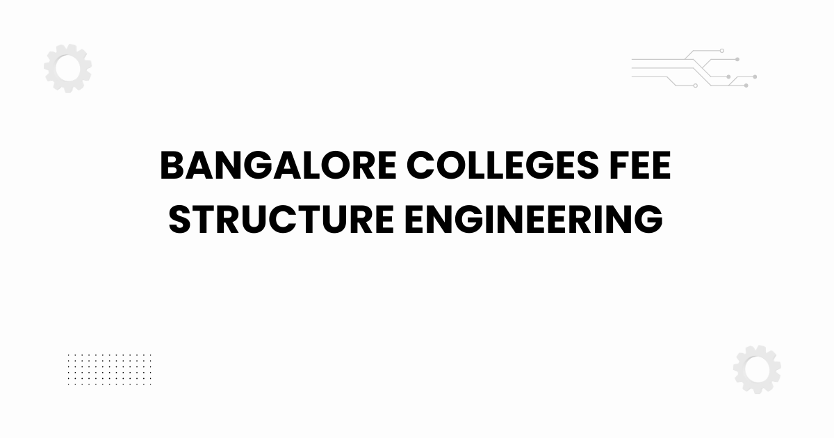 bangalore colleges fee structure engineering