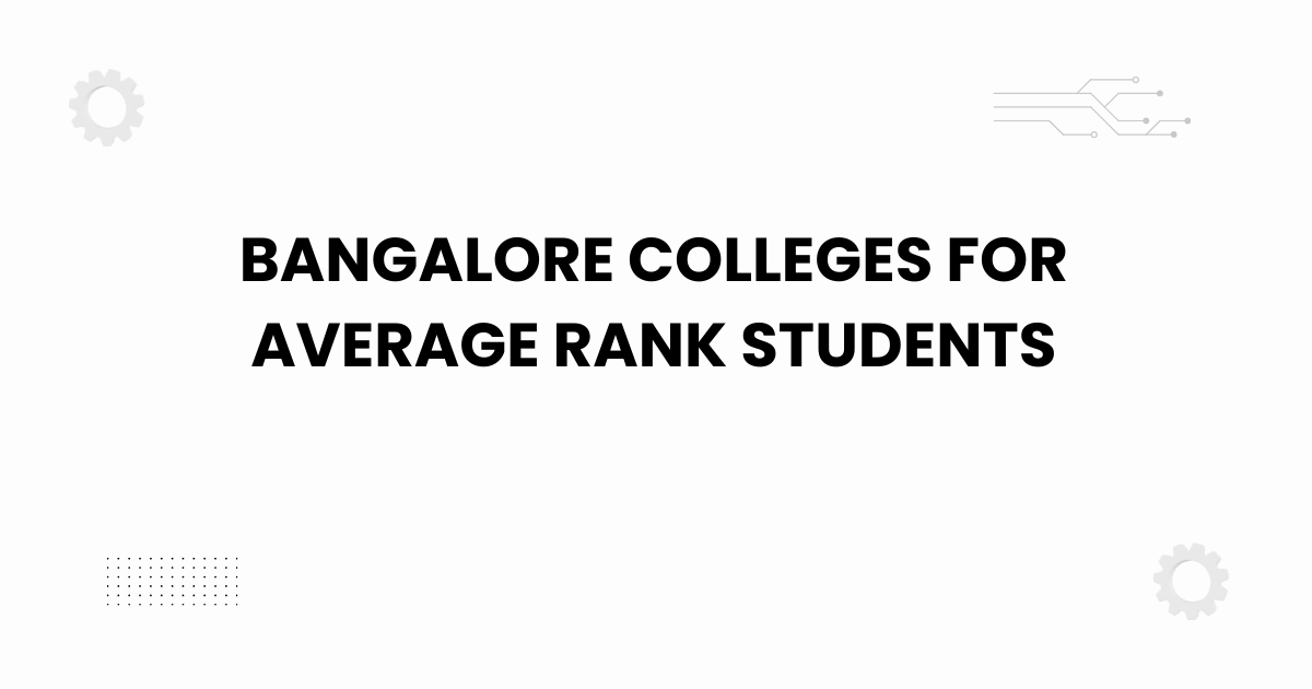 bangalore colleges for average rank students