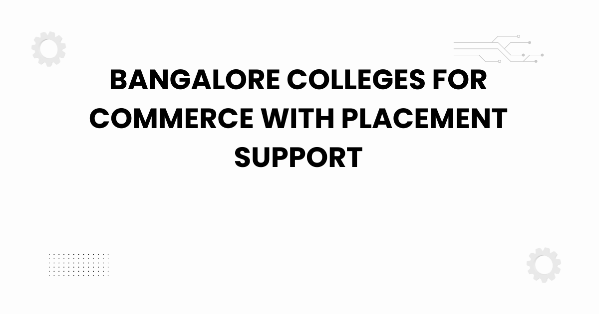 bangalore colleges for commerce with placement support