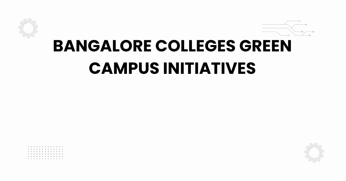 bangalore colleges green campus initiatives