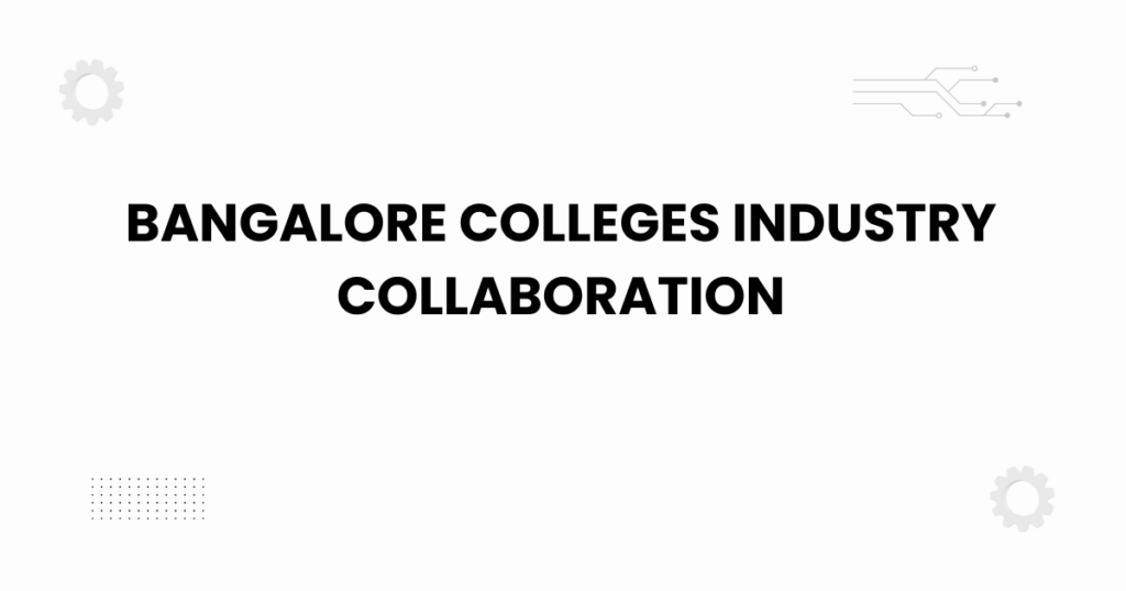 bangalore colleges industry collaboration