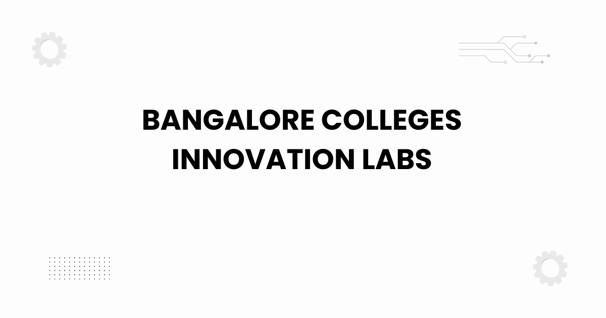 bangalore colleges innovation labs