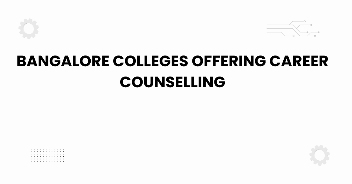 bangalore colleges offering career counselling