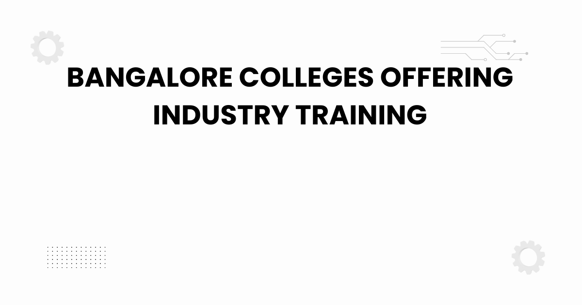 bangalore colleges offering industry training