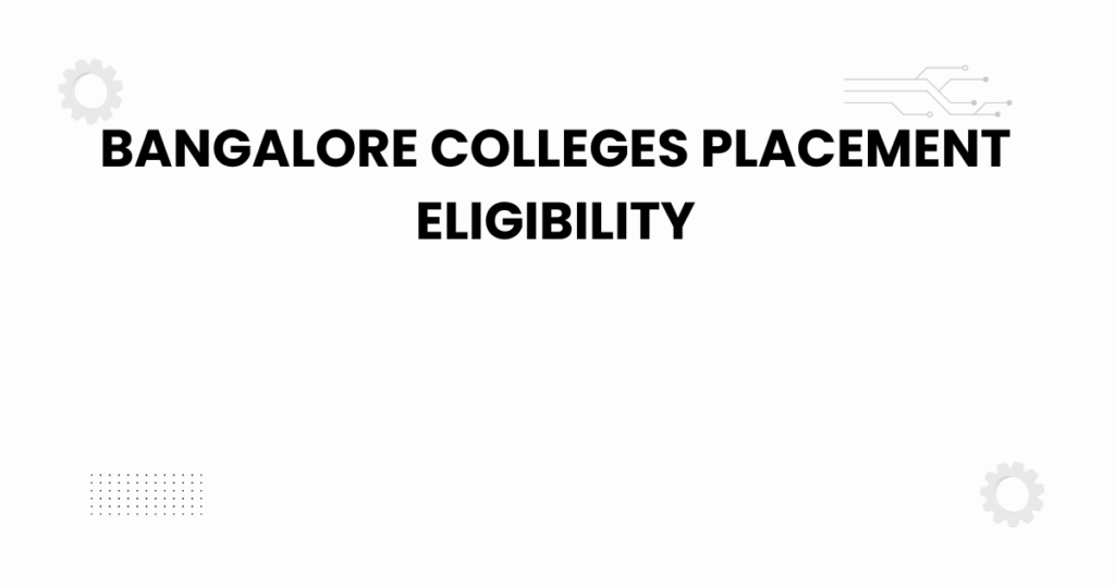 bangalore colleges placement eligibility