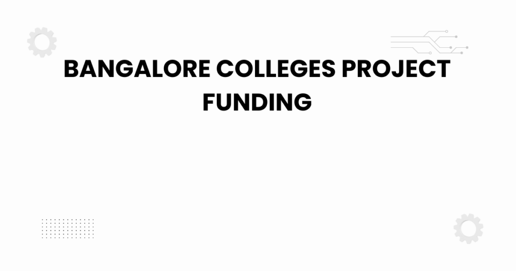 bangalore colleges project funding