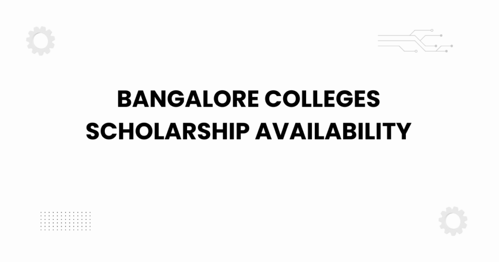 bangalore colleges scholarship availability
