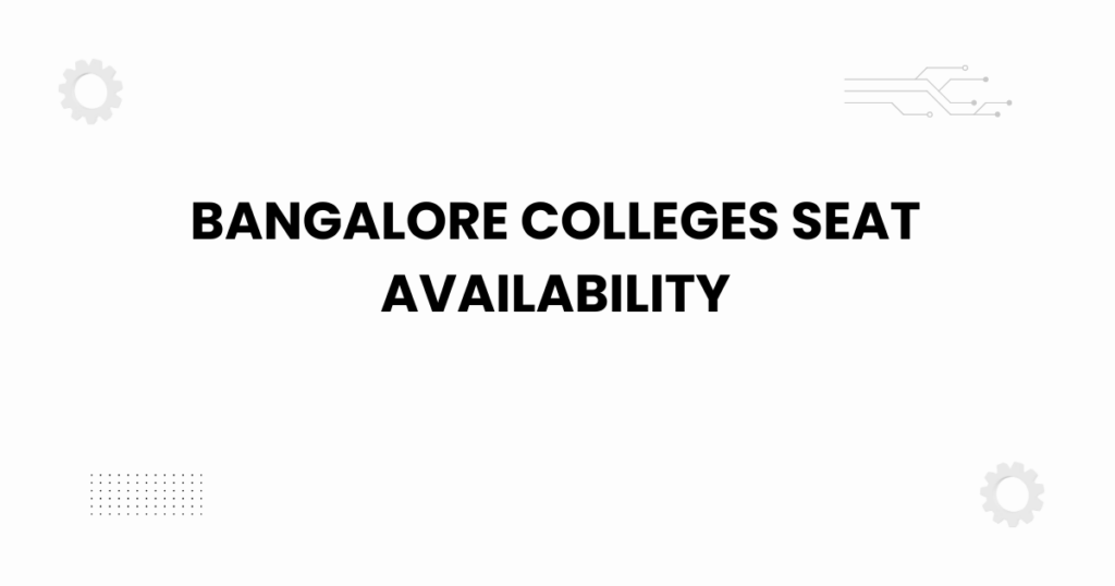 bangalore colleges seat availability