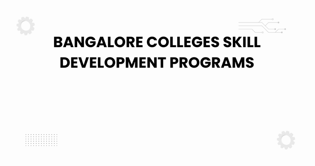 bangalore colleges skill development programs