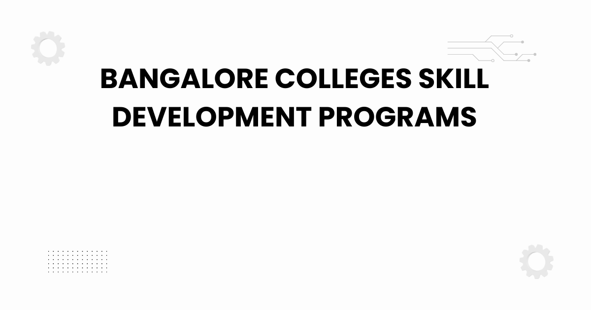 bangalore colleges skill development programs