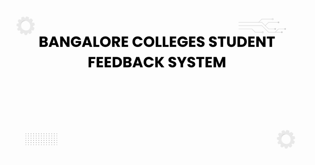 bangalore colleges student feedback system