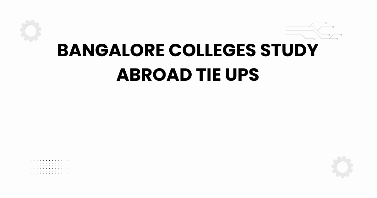 bangalore colleges study abroad tie ups